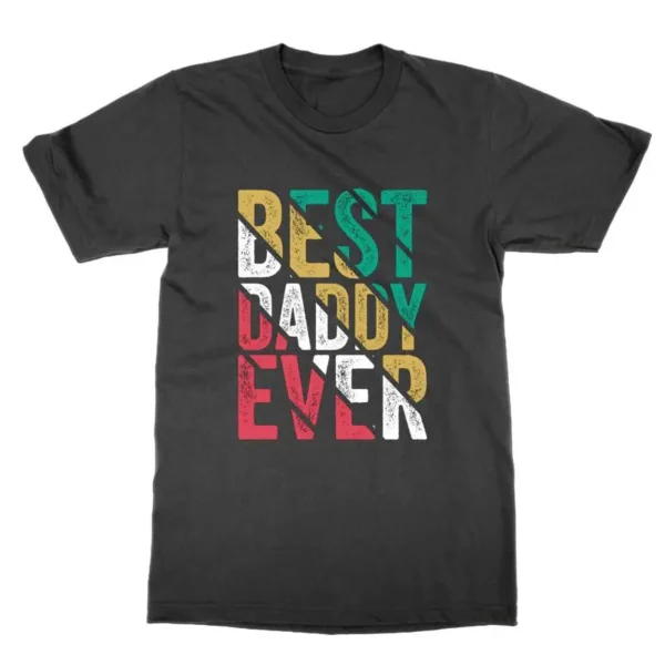 Best Daddy Ever t shirt dad father s day top gift tee present