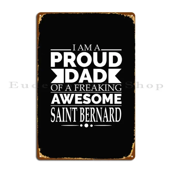 Proud Dad St Saint Bernard Dog Dad Owner Father S Day Metal Plaque Character Cinema Kitchen Garage Wall Cave Tin Sign Poster