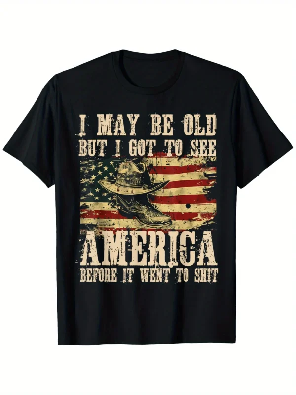 I May Be Old But Got to See The USA Before It Went to Shit TShirt Boot Cowboy Western American Flag Father Day Independence Day
